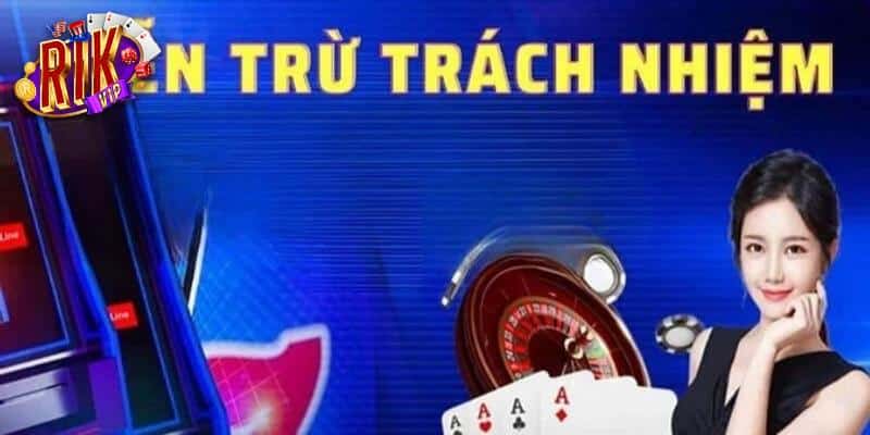 Vì sao miễn trừ trách nhiệm rikvip ra đời?
